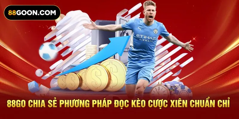 88GO chia sẻ phương pháp đọc kèo cược xiên chuẩn chỉ