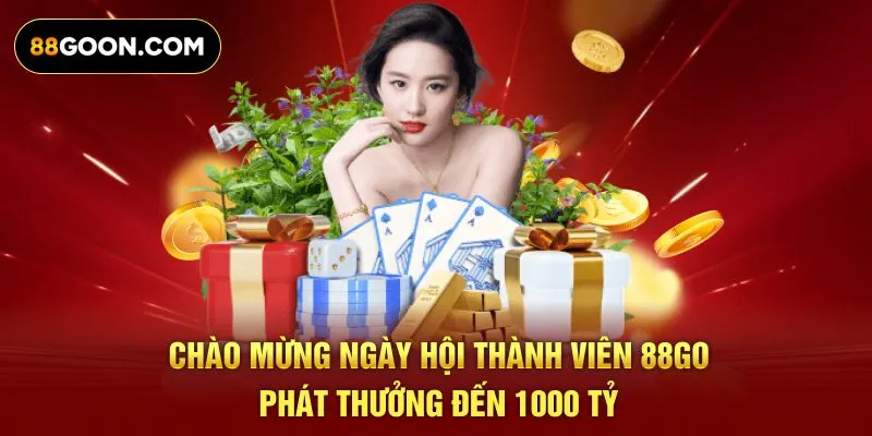 Chào mừng ngày hội thành viên 88Go phát thưởng đến 1000 tỷ