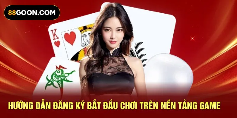 Hướng dẫn đăng ký bắt đầu chơi trên nền tảng game
