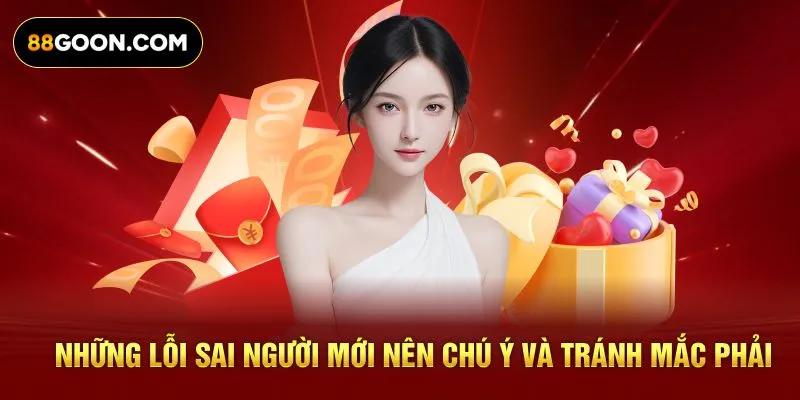 Những lỗi sai người mới nên chú ý và tránh mắc phải