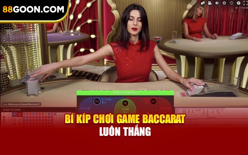 Bí kíp chơi game Baccarat luôn thắng